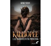 Kalliopée - Tome 1 - Le Sacrifice D'une Princesse