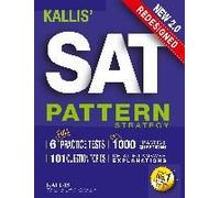 Kallis' Redesigned Sat Pattern Strategy + 6 Full Length Practice Tests (College Sat Prep + Study Guide Book For The New Sat) - Second Edition