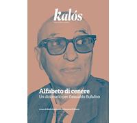 Kalós. Rivista di arti e culture. Nuova serie. Alfabeto di cenere. Un dizionario per Gesualdo Bufalino (2026) (Vol. 8)