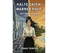 Kalte Daten. Warmer Puls.: Das Ende vom Ende