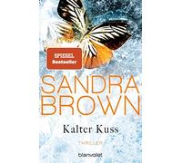 Kalter Kuss: Thriller - Atemlose Spannung trifft auf prickelnde Romantik - der Pageturner der SPIEGEL-Bestsellerautorin!
