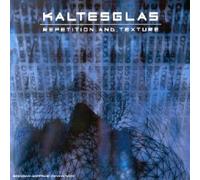 Kaltesglas - Repetition And Texture - Digipack