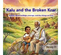 Kalu and the Broken Krar: A Heartwarming Ethiopian Picture Book About Big Feelings, Real Courage, and Learning That It's Okay for Boys to Cry.