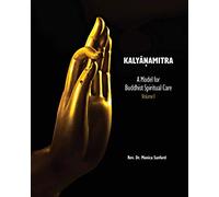 Kalyanamitra: A Model for Buddhist Spiritual Care, Volume 1