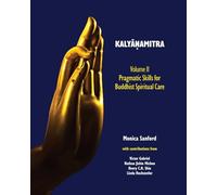 Kalyāṇamitra, volume II: Pragmatic Skills for Buddhist Spiritual Care
