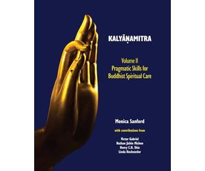 Kalyāṇamitra, volume II: Pragmatic Skills for Buddhist Spiritual Care