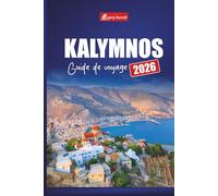 KALYMNOS GUIDE DE VOYAGE 2026: Découvrez les aventures sur les îles grecques avec l'escalade, les plages, les sentiers de randonnée, la cuisine locale et l'histoire du Dodécanèse
