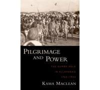 Pilgrimage and Power Kama Maclean (Auteur)
