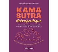 Kama sutra therapeutique. surmontez vos problemes de sante pour Surmontez vos problèmes de santé pour faire l'amour de mille et une façons - GIBEAU VERONIK - Saint-Jean Eds - broché - Guide