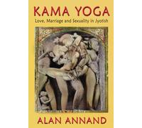 Kama Yoga: Love, Marriage & Sexuality in Jyotish