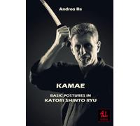 Kamae: Basic Postures In Katori Shinto Ryu: 1 (The Guides)