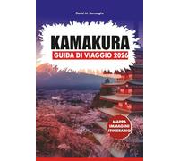 KAMAKURA GUIDA DI VIAGGIO 2026: Scopri templi, santuari, giardini zen e cibo locale nella gemma costiera del Giappone
