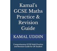 Kamal’s GCSE Maths Practice & Revision Guide: Comprehensive GCSE Math Practice and Revision Guide for UK Student