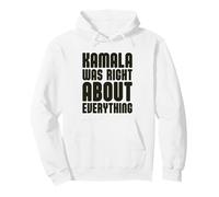 Kamala Avait Raison sur Tout Sweat à Capuche