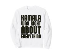 Kamala Avait Raison sur Tout Sweatshirt