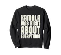 Kamala Avait Raison sur Tout Sweatshirt
