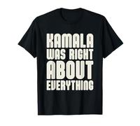 Kamala Avait Raison sur Tout T-Shirt