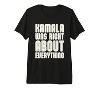 Kamala Avait Raison sur Tout T-Shirt Haut de Gamme