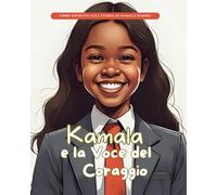 Kamala e la Voce del Coraggio: Storie Vere in Fiabe