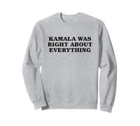 Kamala Harris Avait Raison sur Tout Sweatshirt