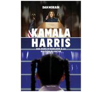 Kamala Harris - Des Rues D'oakland À La Maison-Blanche
