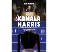 Kamala Harris Des rues d'Oakland à la Maison-Blanche - Dan Morain - Talent Poche - Poche - Biographie