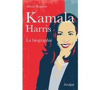 Kamala Harris - La biographie Alexis Buisson (Auteur), Jean-Luc Hees (Préface)