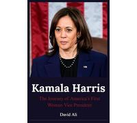 Kamala Harris: The Journey of America’s First Woman Vice President