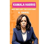 Kamala Harris-Why she Lost the Election: Kamala Harris vs Donald Trump | Presidential Election