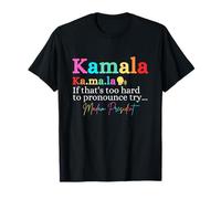 Kamala If That's Too Hard to Pronounce, Try Madam President T-Shirt