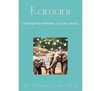 Kamani: el pequeño elefante y la luna IIena