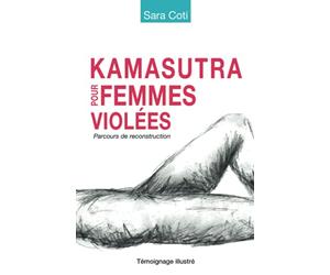 Kamasutra pour femmes violées: Parcours de reconstruction - témoignage illustré