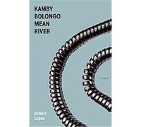 Kamby Bolongo Mean River Robert Lopez (Auteur)