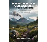 KAMCHATKA VOLCANOES HIKING GUIDE 2026: TOP TRAILS, SCENIC HIKES & WILD ADVENTURES IN RUSSIA’S REMOTE WILDERNESS