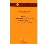 Kamerun, l'indépendance piégée De la lutte de libération à la lutte contre le néocolonialisme - Jean Chatain - L'harmattan - broché - Essai