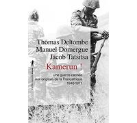 Kamerun ! Thomas Deltombe (Auteur), Manuel Domergue (Auteur), Jacob Tatsitsa (Auteur)