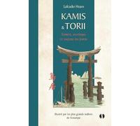 Kami Et Torii - Esprits, Fantômes Et Sagesse Du Japon