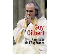Guy Gilbert – Kamikaze de l'espérance