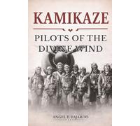 KAMIKAZE: PILOTS OF THE DIVINE WIND