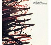 Kamikaze Trio - Rain on Your Parade [Import]