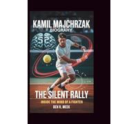 KAMIL MAJCHRZAK BIOGRAPHY: The Silent Rally: Inside the Mind of a Fighter