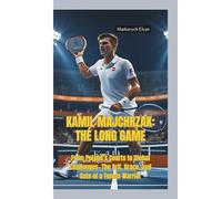 KAMIL MAJCHRZAK-THE LONG GAME: From Poland’s Courts to Global Challenges-The Grit, Grace, and Guts of a Tennis Warrior