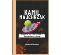 KAMIL MAJCHRZAK: The Quiet Determination of a Tennis Professional