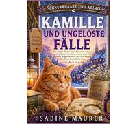 KAMILLE UND UNGELÖSTE FÄLLE: Der ruhige Winter einer Kräuterkundigen wird jäh unterbrochen, als ein alter Fall wieder aufgerollt wird und ihre Katze den Toten keine Ruhe lässt (Buch 2)