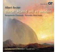 Kammerchor Consono Bleibe, Abend Will Es Werden: Romantic Choral Music (CD)