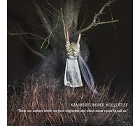 Kammerflimmer Kollektief - There Are Actions Which We Have Neglected and Which Nev