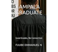 KAMPALA GRADUATE: Good Grades, No Connection
