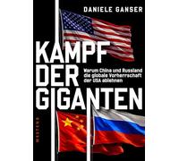 Kampf der Giganten: Warum China und Russland die globale Vorherrschaft der USA ablehnen