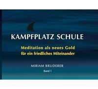 Kampfplatz Schule: Meditation als neues Gold für ein friedliches Miteinander