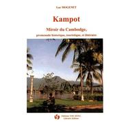 Kampot - Miroir Du Cambodge, Promenade Historique, Touristique Et Littéraire